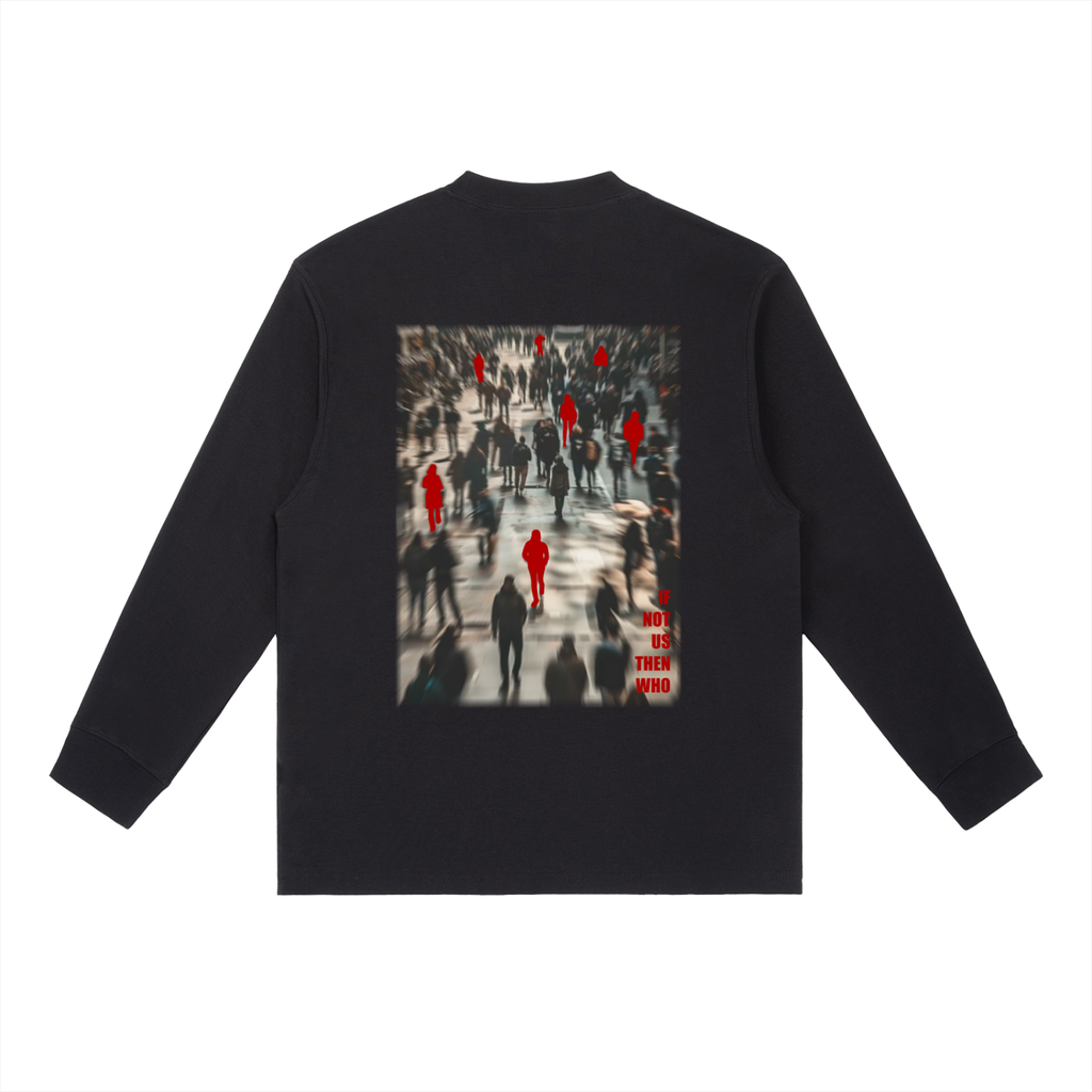 If Not Us Long Tee