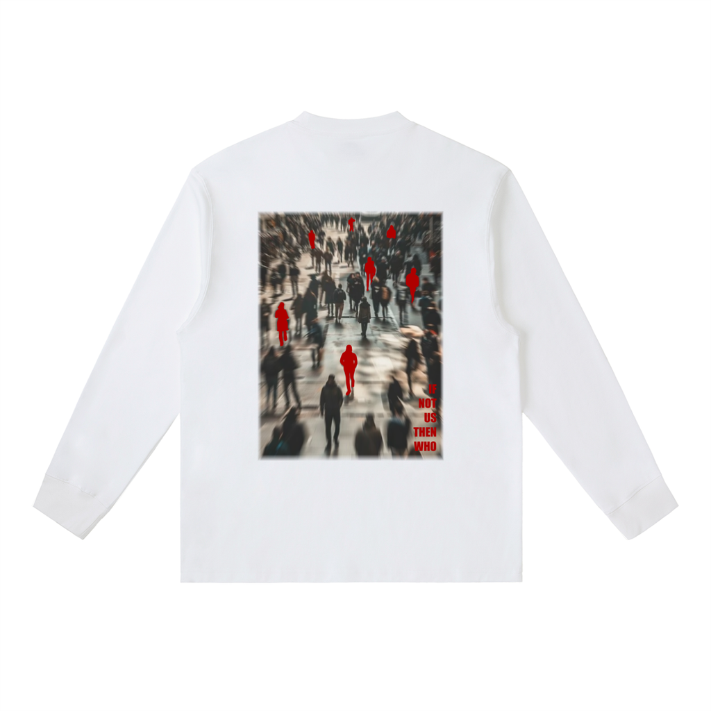 If Not Us Long Tee